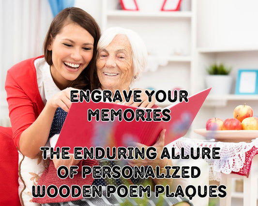 Engrave Your Memories: The Enduring Allure of Personalized Wooden Poem Plaques - Weaver Custom Engravings