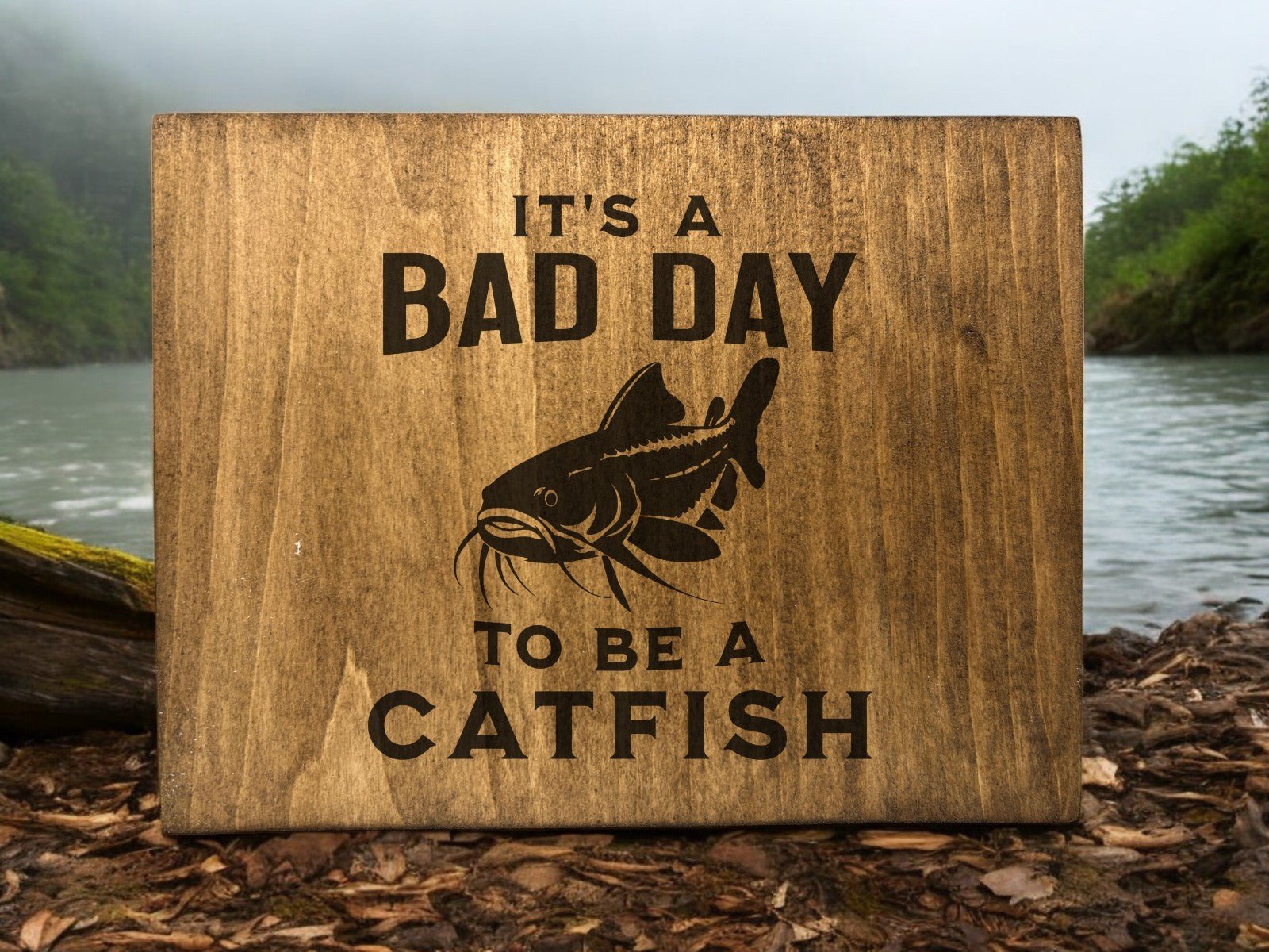 Bad Day To Be A Catfish Sign - Weaver Custom Engravings