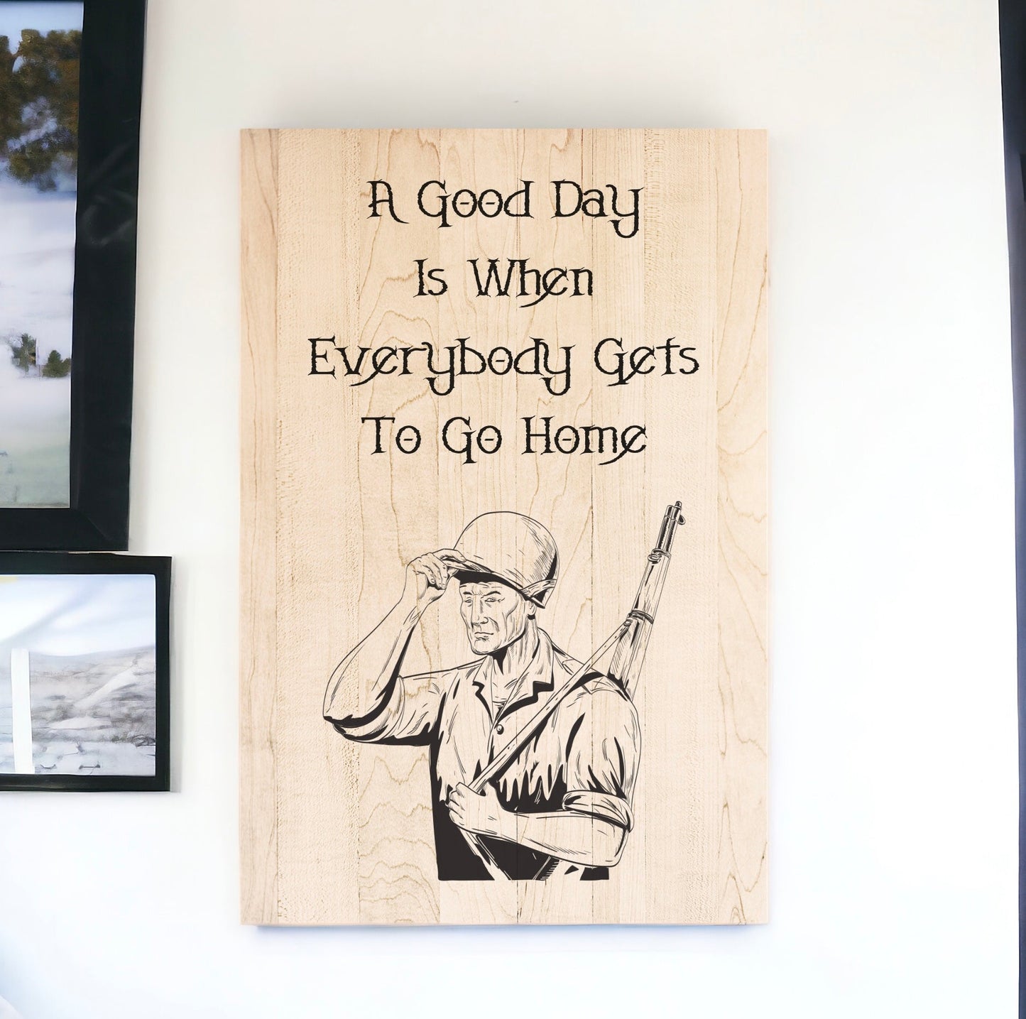 "A Good Day Is When Everyone Gets To Go Home" Custom Sign Signs Weaver Custom Engravings