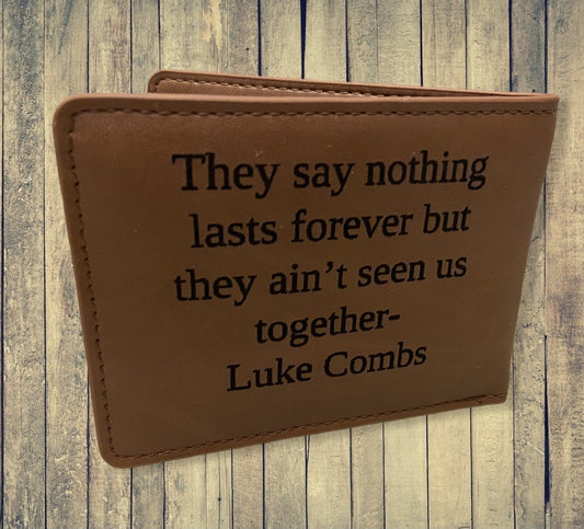 "They Say Nothing Lasts Forever" Custom Wallet wallet Weaver Custom Engravings Front Only