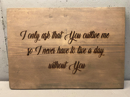 "I Hope Your Outlive Me" Anniversary Sign Signs Weaver Custom Engravings Default Title