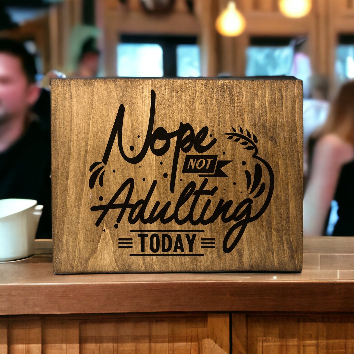 "Nope, Not Adulting Today" Custom Sign Signs Weaver Custom Engravings   