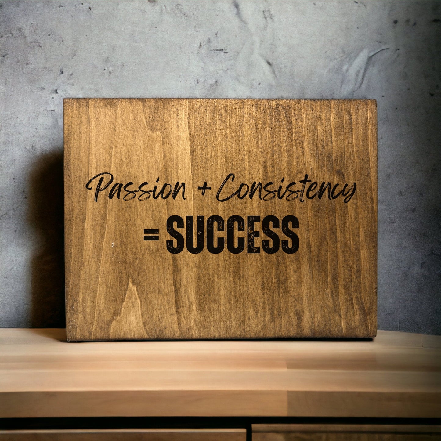 "Passion + Consistency = Success" Custom Wood Sign Signs Weaver Custom Engravings