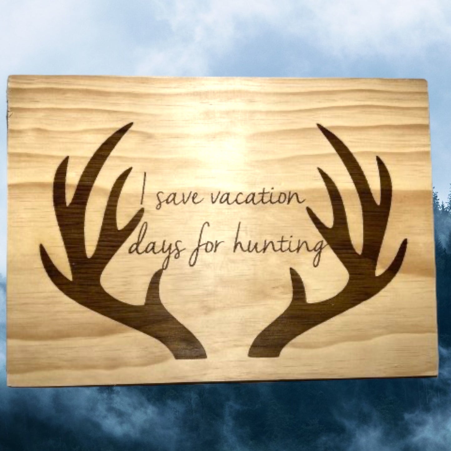 "Save Vacation Days For Hunting" Custom Sign Signs Weaver Custom Engravings
