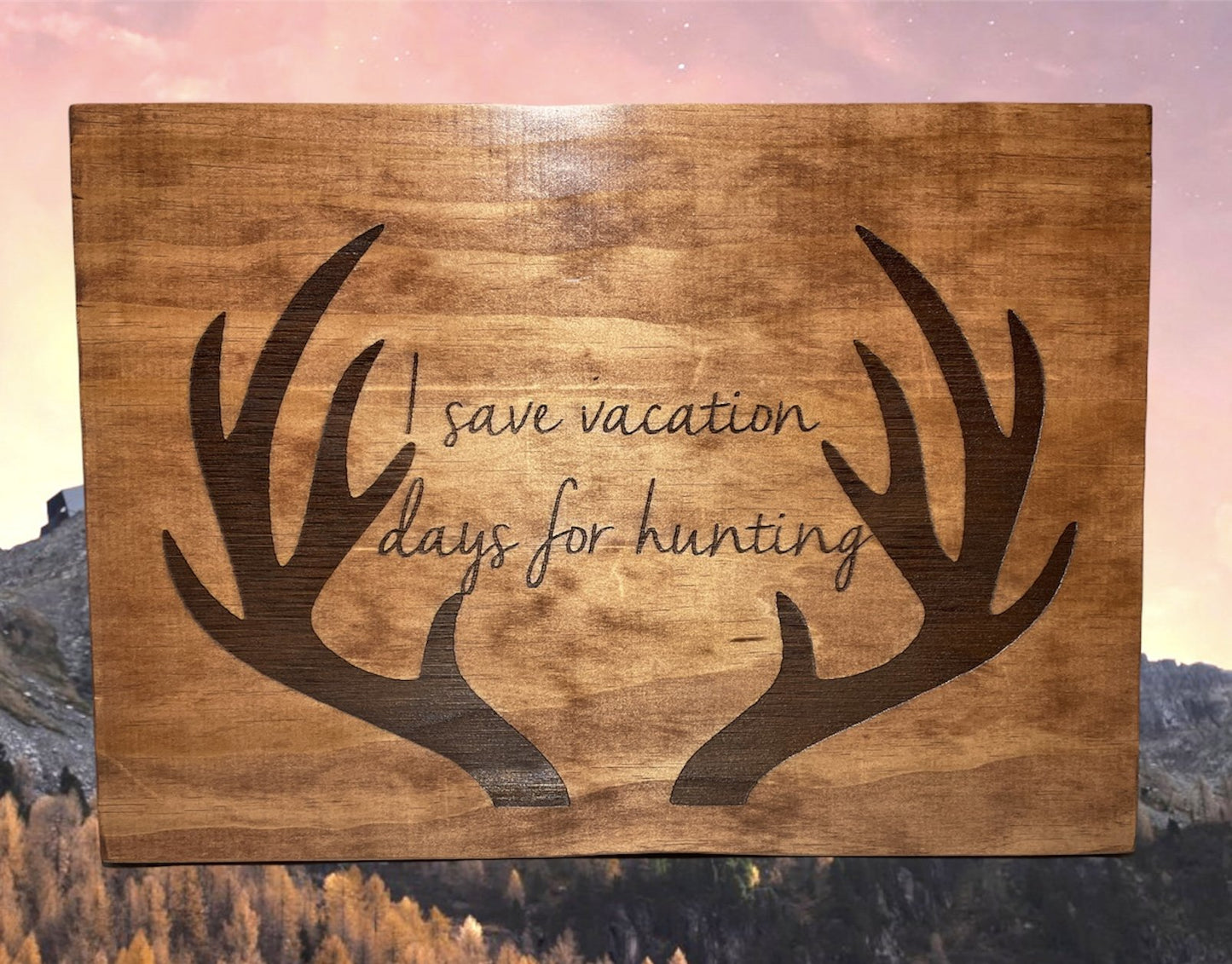 "Save Vacation Days For Hunting" Custom Sign Signs Weaver Custom Engravings