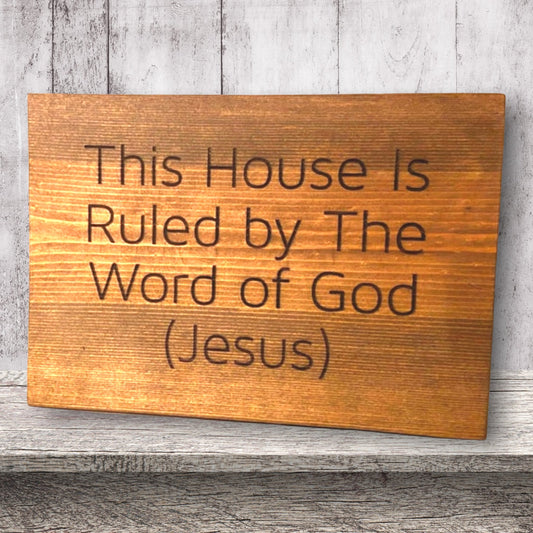"This House Is Ruled By The Word Of God" Custom Wood Sign Signs Weaver Custom Engravings