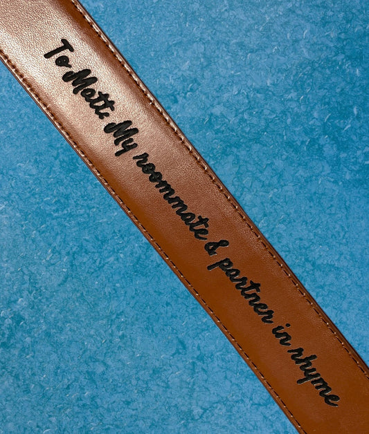 "To My Room Mate & Partner In Rhyme" Leather Belt belt Weaver Custom Engravings