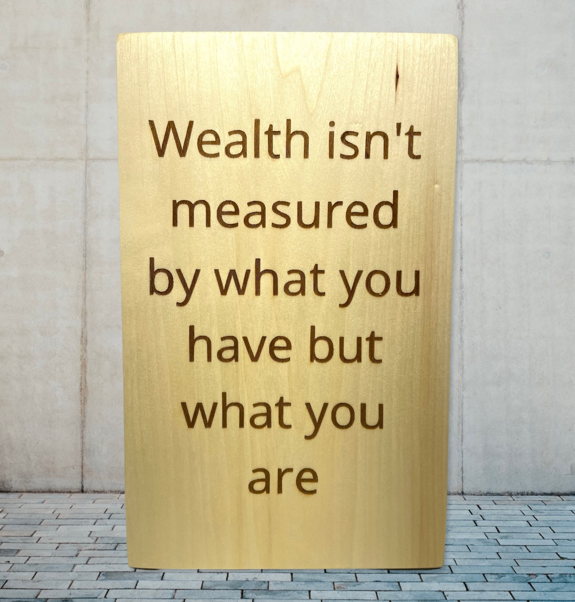 Wealth Isn't Measured By What You Have Custom Sign Signs Weaver Custom Engravings