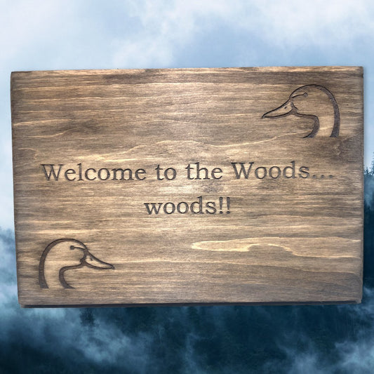 "Welcome To The Woods" Custom Sign Signs Weaver Custom Engravings