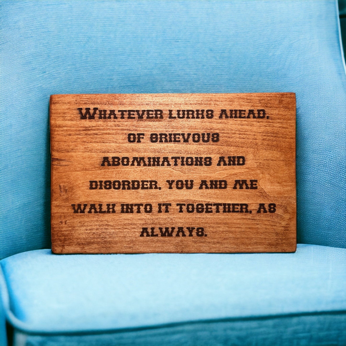 "Whatever Lurks Ahead" Custom Sign Signs Weaver Custom Engravings