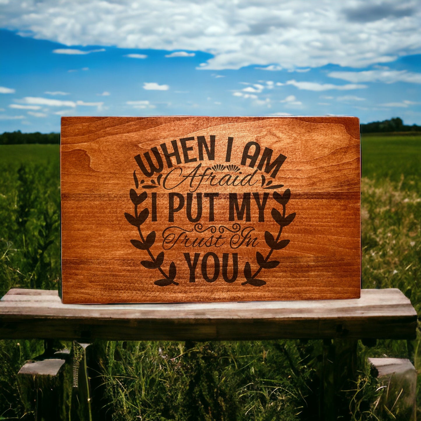 "When I Am Afraid, I Put My Trust In You" Custom Wood Sign Signs Weaver Custom Engravings