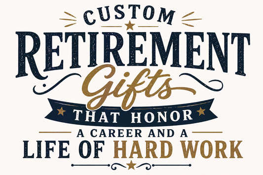 Custom Retirement Gifts That Honor a Career and a Life of Hard Work