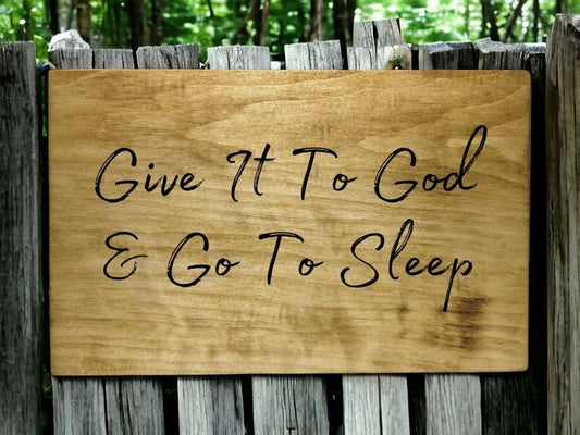 "Give It to God and Go to Sleep" Home Christian Décor - Weaver Custom Engravings