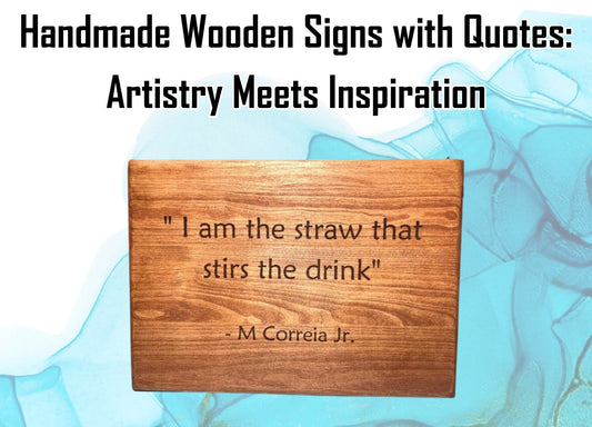 Handmade Wooden Signs with Quotes: Artistry Meets Inspiration - Weaver Custom Engravings