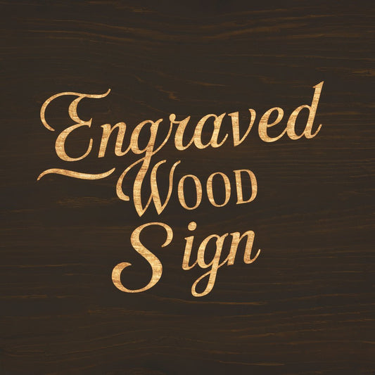 Why an Engraved Wood Sign is Perfect for your home - Weaver Custom Engravings