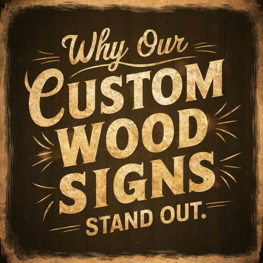 Why Our Custom Wood Signs Stand Out - Weaver Custom Engravings