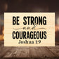 Be Strong and Courageous: Custom Wood Sign - Weaver Custom Engravings