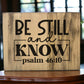 "Be Still And Know" Custom Wood Sign Signs Weaver Custom Engravings   