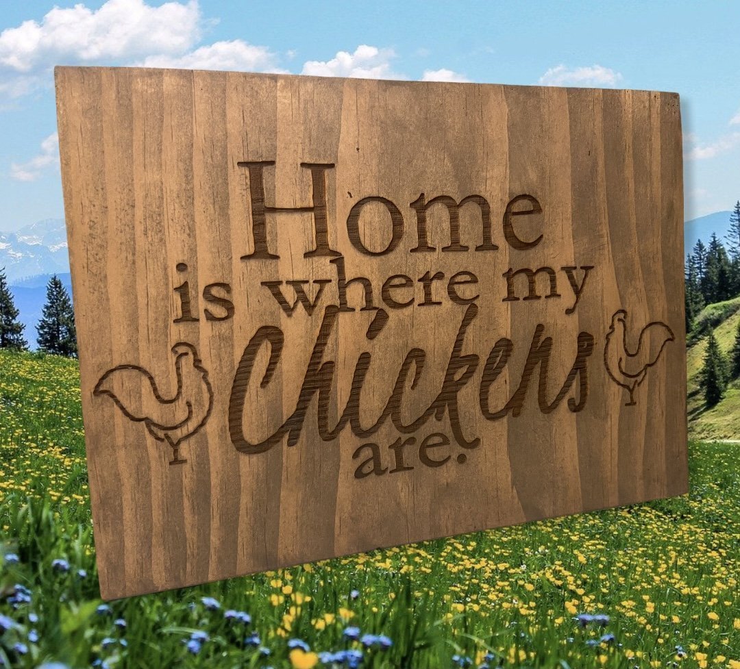 "Home Is Where My Chickens Are" Custom Sign Signs Weaver Custom Engravings Default Title  