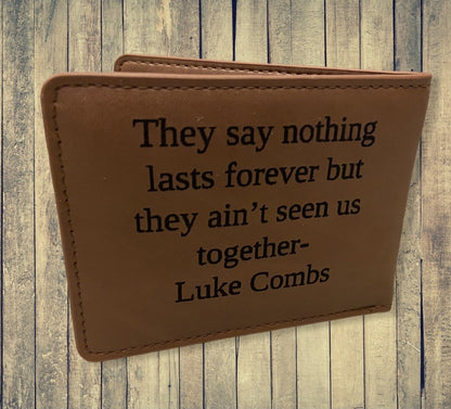 "They Say Nothing Lasts Forever" Custom Wallet wallet Weaver Custom Engravings Front Only  