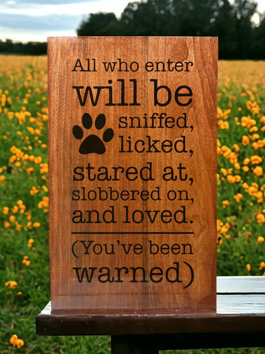 Dog Warning - All Who Enter Will Be Loved: Custom Wood Sign - Weaver Custom Engravings