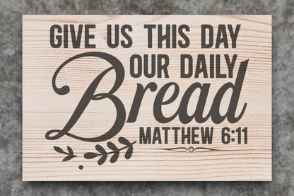 "Give Us This Day - Matthew 6:11" Custom Christian Sign Signs Weaver Custom Engravings   