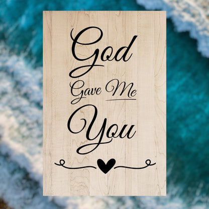 "God Gave Me You" Custom Wood Sign Signs Weaver Custom Engravings   