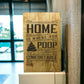 "Home Is Where You Poop Most Comfortable" Wall Art Signs Weaver Custom Engravings   