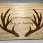 "I Save Vacation Days For Hunting" Custom Sign Signs Weaver Custom Engravings   
