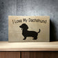 "I Love My Dachshund" Custom Sign Signs Weaver Custom Engravings   