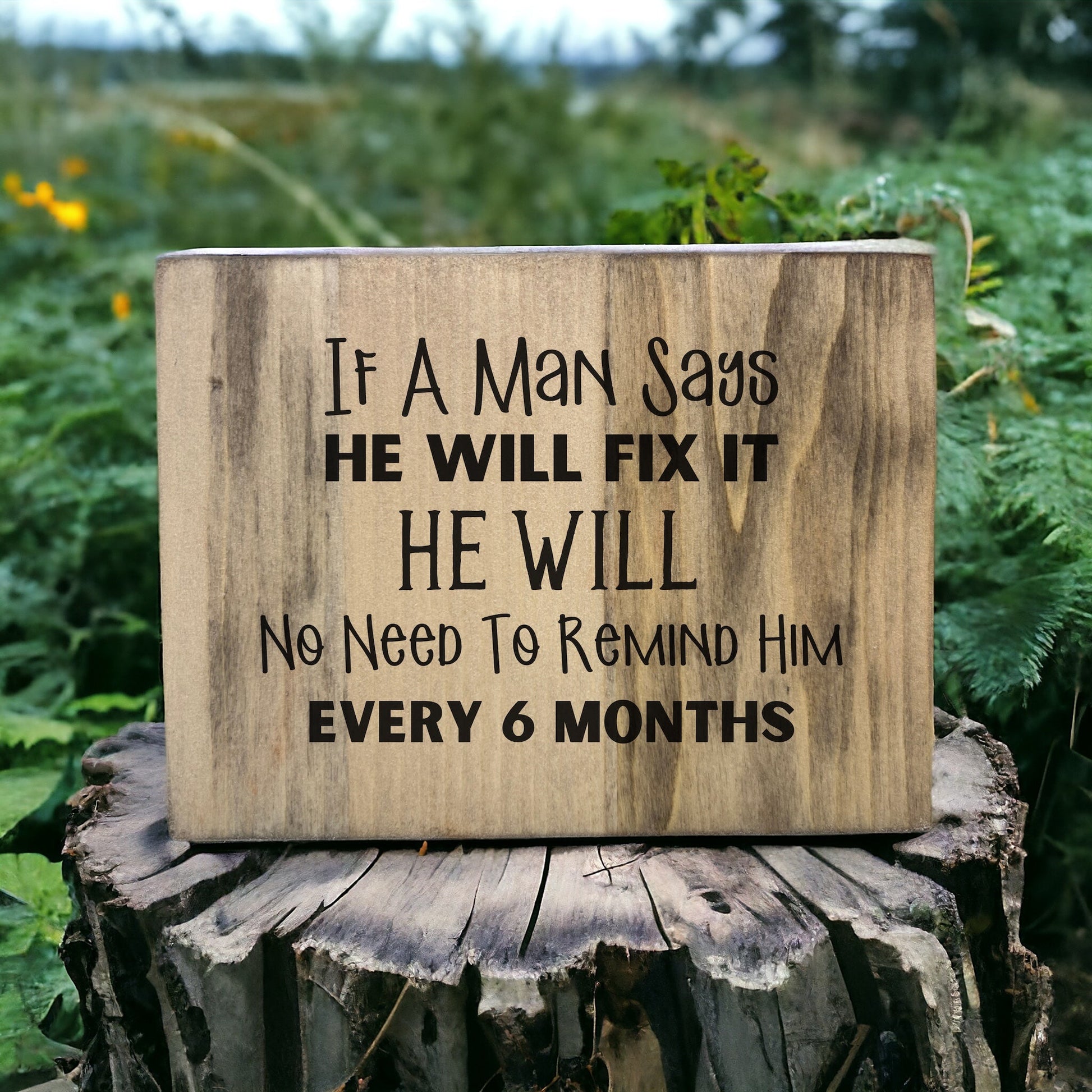 "If A Man Says He Will Fix It, He Will" Wood Sign Signs Weaver Custom Engravings   