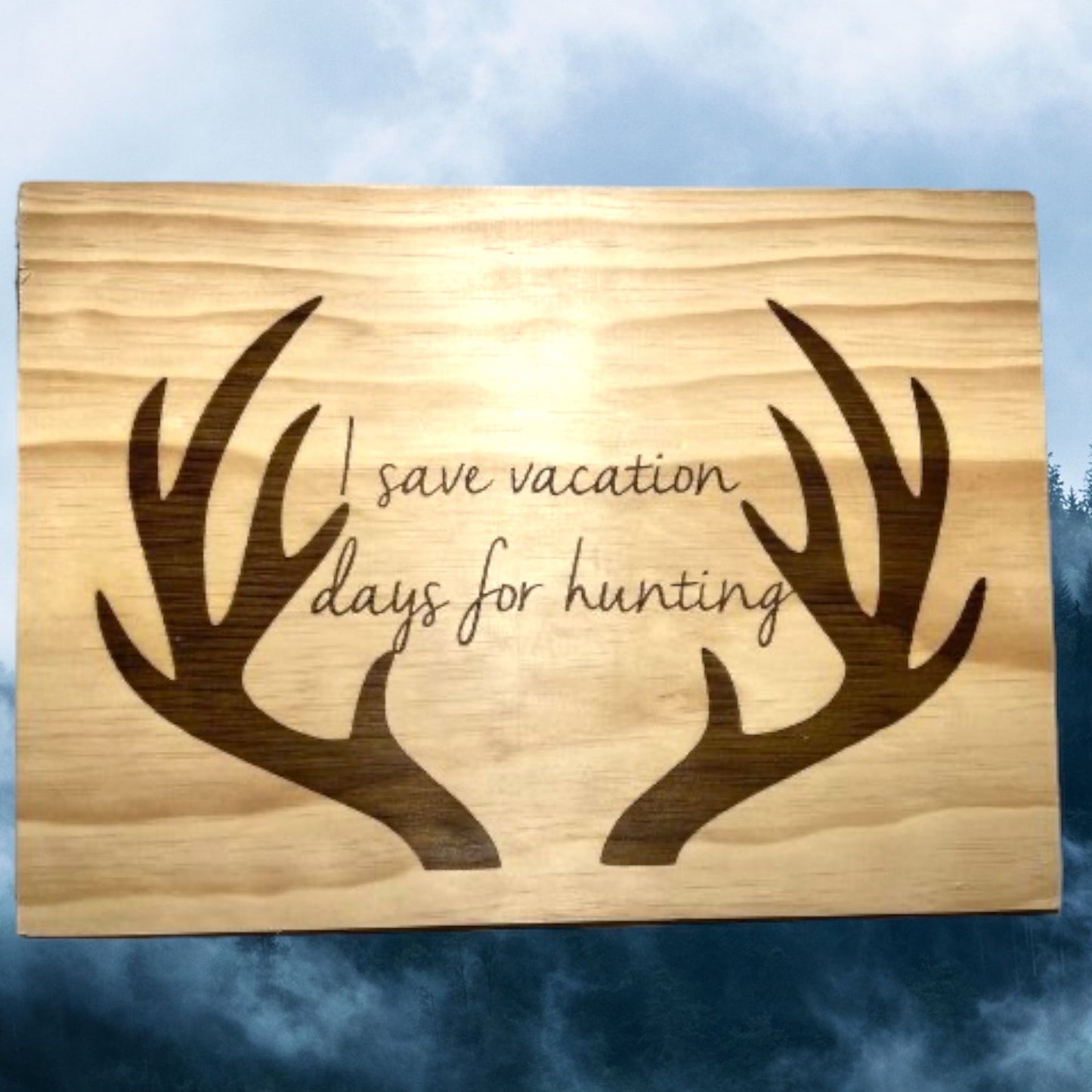 "Save Vacation Days For Hunting" Custom Sign Signs Weaver Custom Engravings   