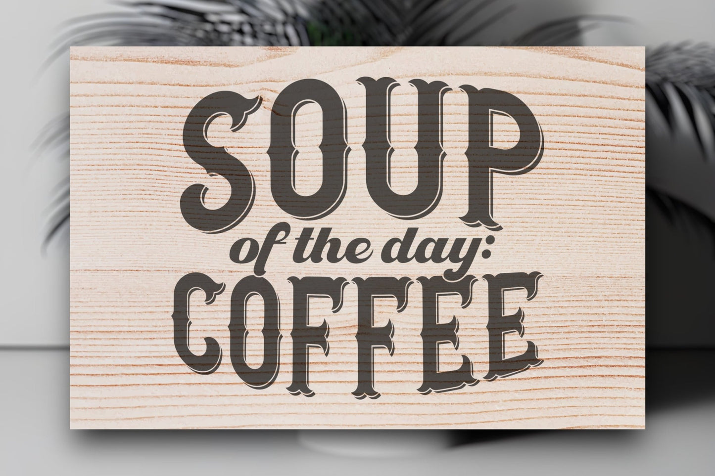 "Soup Of The Day: Coffee" Custom Wood Sign Signs Weaver Custom Engravings   