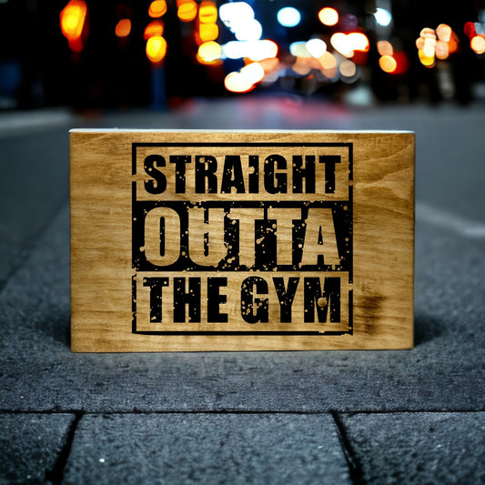 "Straight Outta The Gym" Wood Sign Signs Weaver Custom Engravings   