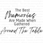 The Best Memories Are Made When Gathered Around The Table (Digital Download) Digital Artwork Weaver Custom Engravings Digital Downloads   