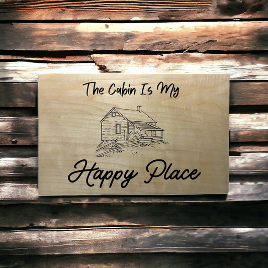 "The Cabin Is My Happy Place" Custom Sign Signs Weaver Custom Engravings   