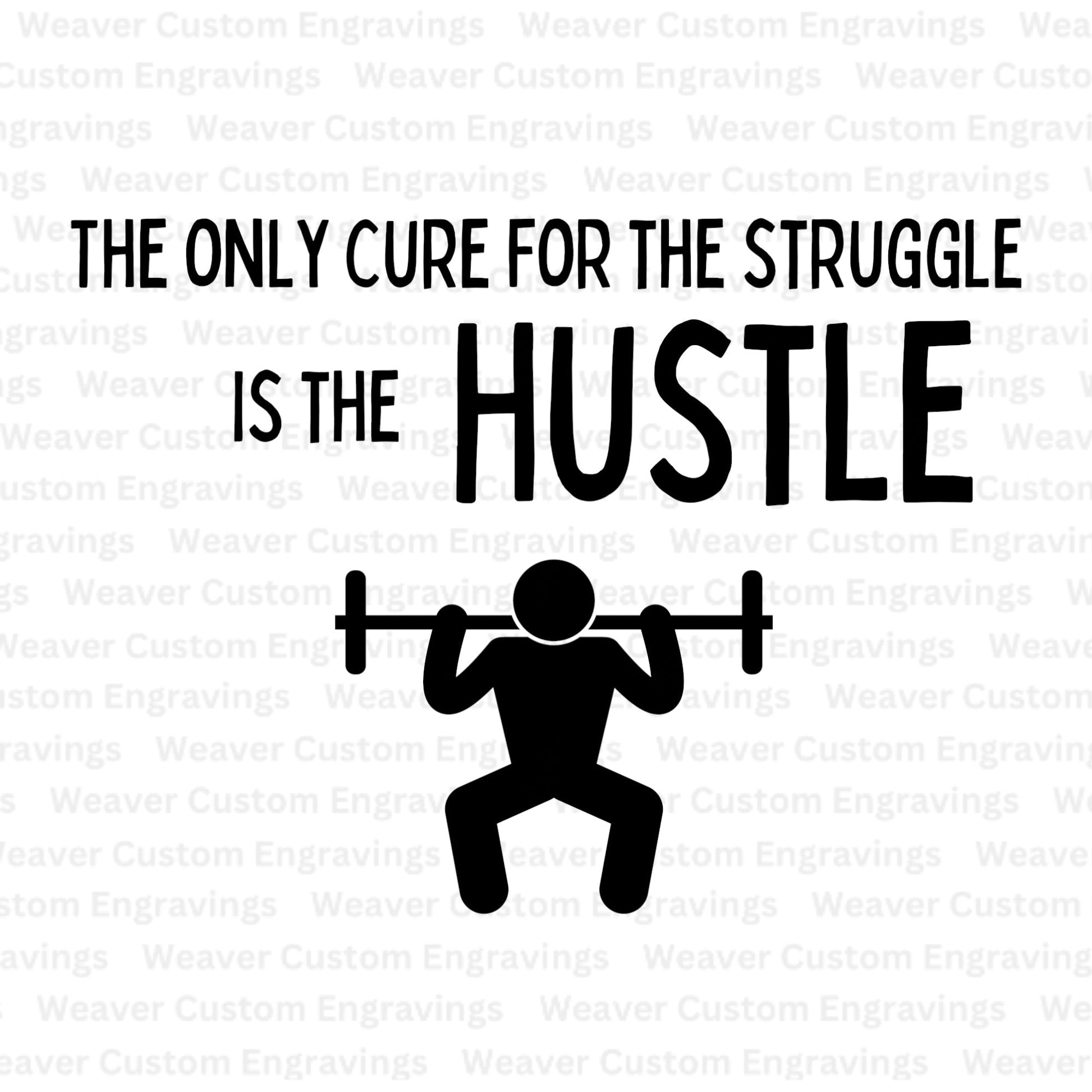 The Only Cure for the Struggle is the Hustle (Digital Download) Digital Artwork Weaver Custom Engravings Digital Downloads   