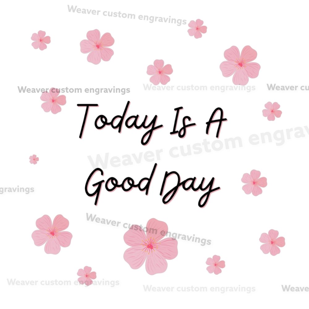 Today Is A Good Day (Digital Download) Digital Artwork Weaver Custom Engravings Digital Downloads   