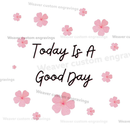 Today Is A Good Day (Digital Download) Digital Artwork Weaver Custom Engravings Digital Downloads   