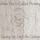 When You're Called Mommy, Giving Up Isn't An Option (Digital Download) Digital Artwork Weaver Custom Engravings Digital Downloads   