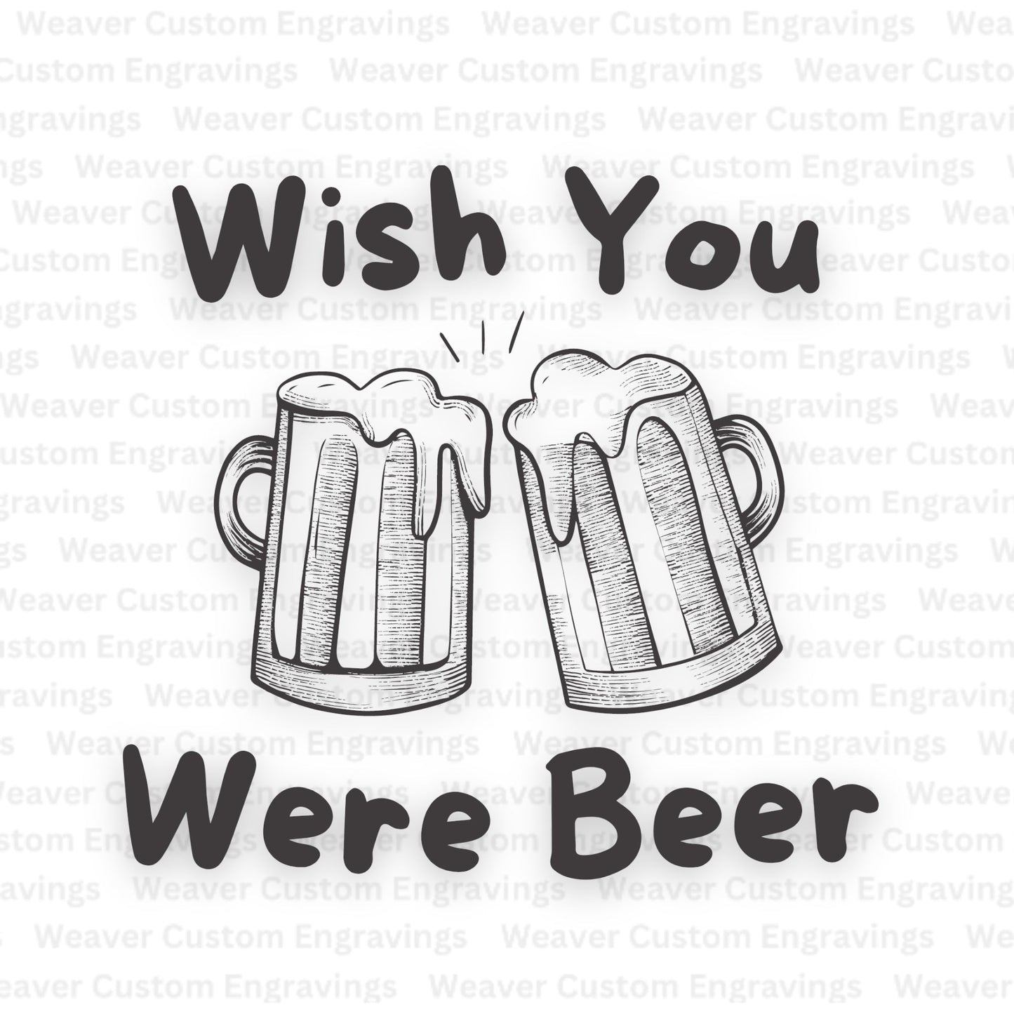 Wish You Were Beer (Digital Download) Digital Artwork Weaver Custom Engravings Digital Downloads   