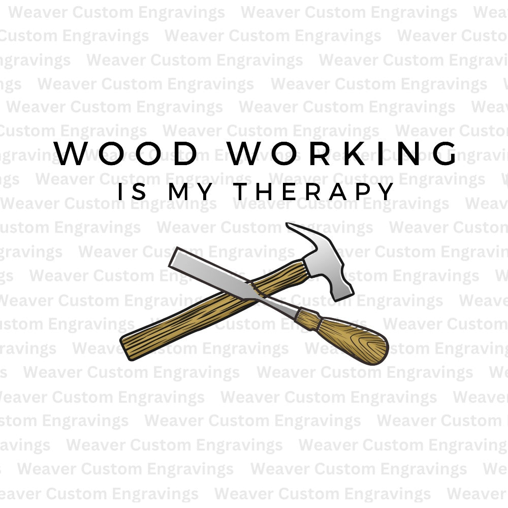 Wood Working Is My Therapy (Digital Download) Digital Artwork Weaver Custom Engravings Digital Downloads   