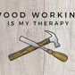 Wood Working Is My Therapy (Digital Download) Digital Artwork Weaver Custom Engravings Digital Downloads   