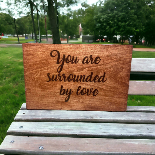 "You Are Surrounded By Love" Custom Wood Sign Signs Weaver Custom Engravings   