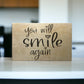 "You Will Smile Again" Custom Wood Sign Signs Weaver Custom Engravings   